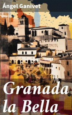 Granada la Bella (eBook, ePUB) - Ganivet, Ángel
