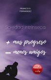 Soledad Intriseca, Mas Progreso Menos Amigos (eBook, ePUB)