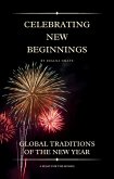Celebrating New Beginnings: Global Traditions of the New Year (World Habits, Customs & Traditions, #3) (eBook, ePUB)