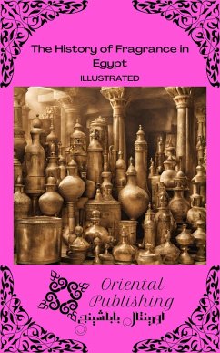 Cover The History of Fragrance in Egypt (eBook, ePUB)