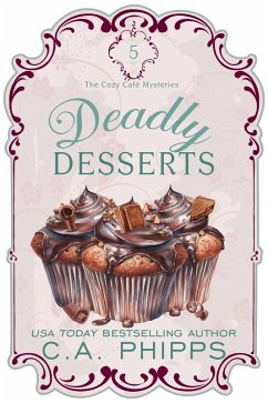 Deadly Desserts (Cozy Café Series, #5) (eBook, ePUB) - Phipps, C. A.
