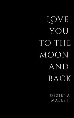 Love You to the Moon and Back (eBook, ePUB) - Mallett, Geziena