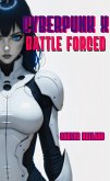 Cyberpunk X Battle Forced (Cyber Bang City Saga, #3) (eBook, ePUB)