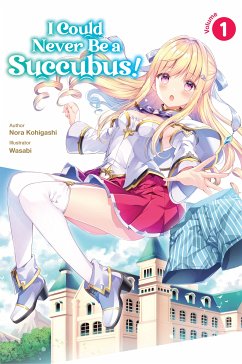I Could Never Be a Succubus! Volume 1 (eBook, ePUB) - Kohigashi, Nora