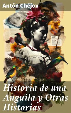 Historia de una Anguila y Otras Historias (eBook, ePUB) - Chéjov, Antón