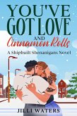 You've Got Love and Cinnamon Rolls (Shipbuilt Shenanigans, #2) (eBook, ePUB)