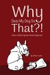 Why Does My Dog Do That?! Life in a... - Bild 1