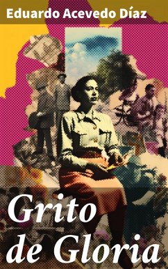 Grito de Gloria (eBook, ePUB) - Díaz, Eduardo Acevedo