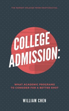College Admission: What Academic Programs to Consider for a Better Shot (eBook, ePUB) - Chen, William