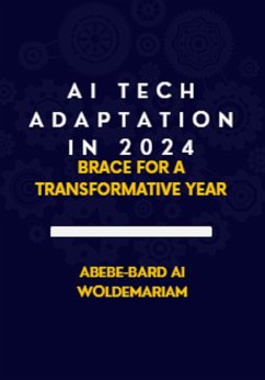 AI Tech Adaptation in 2024: Brace for a Transformative Year (1A, #1) (eBook, ePUB) - Woldemariam, Abebe-Bard Ai