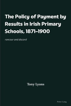 The Policy of Payment by Results in Irish Primary Schools, 1871¿1900 - Lyons, Tony