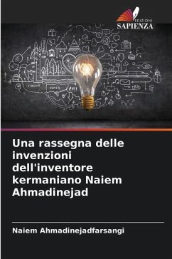 Una rassegna delle invenzioni dell'inventore kermaniano Naiem Ahmadinejad - Ahmadinejadfarsangi, Naiem