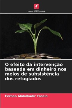 O efeito da intervenção baseada em dinheiro nos meios de subsistência dos refugiados - Abdulkadir Yassin, Ferhan