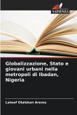 Globalizzazione, Stato e giovani urbani nella metropoli di Ibadan, Nigeria