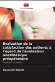 Évaluation de la satisfaction des patients à l'égard de l'évaluation anesthésique préopératoire