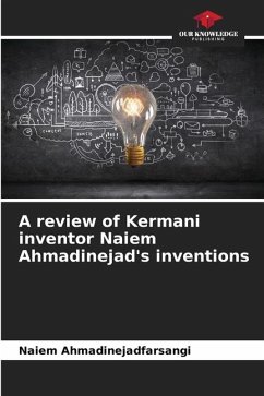 A review of Kermani inventor Naiem Ahmadinejad's inventions - Ahmadinejadfarsangi, Naiem