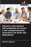 Genere e percezione dell'ambiente di lavoro e del comportamento lavorativo da parte dei dipendenti