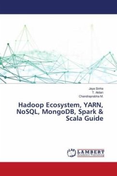 Hadoop Ecosystem, YARN, NoSQL, MongoDB, Spark & Scala Guide - Sinha, Jaya;Akilan, T.;M., Chandraprabha