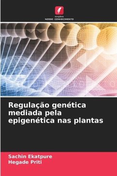 Regulação genética mediada pela epigenética nas plantas - Ekatpure, Sachin;Priti, Hegade