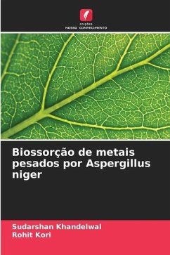 Biossorção de metais pesados por Aspergillus niger - Khandelwal, Sudarshan;Kori, Rohit