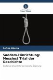 Saddam-Hinrichtung: Messiest Trial der Geschichte