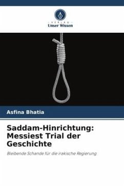 Saddam-Hinrichtung: Messiest Trial der Geschichte - Bhatia, Asfina