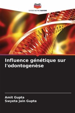 Influence génétique sur l'odontogenèse - Gupta, Amit;Jain Gupta, Swyeta