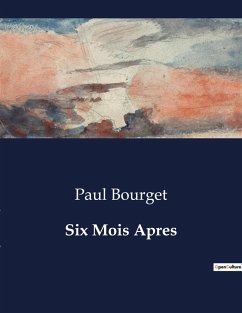 Six Mois Apres - Bourget, Paul