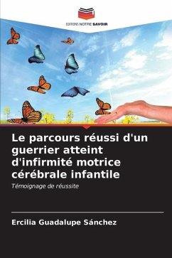 Le parcours réussi d'un guerrier atteint d'infirmité motrice cérébrale infantile - Sánchez, Ercilia Guadalupe