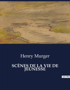 SCÈNES DE LA VIE DE JEUNESSE - Murger, Henry