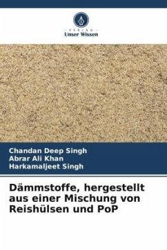 Dämmstoffe, hergestellt aus einer Mischung von Reishülsen und PoP - Singh, Chandan Deep;Khan, Abrar Ali;Singh, Harkamaljeet