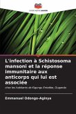 L'infection à Schistosoma mansoni et la réponse immunitaire aux anticorps qui lui est associée