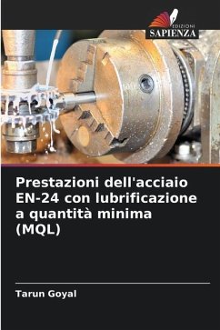 Prestazioni dell'acciaio EN-24 con lubrificazione a quantità minima (MQL) - Goyal, Tarun