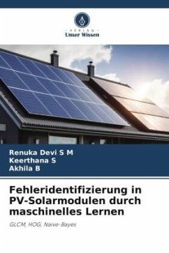 Fehleridentifizierung in PV-Solarmodulen durch maschinelles Lernen - S M, Renuka Devi;S, Keerthana;B, Akhila
