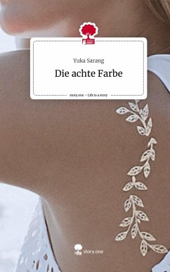 Die achte Farbe. Life is a Story - story.one - Sarang, Yuka