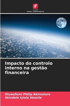 Impacto do controlo interno na gestão financeira - Akinselure, Oluwafemi Philip;Akosile, Akindele Iyiola