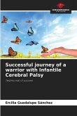 Successful journey of a warrior with Infantile Cerebral Palsy