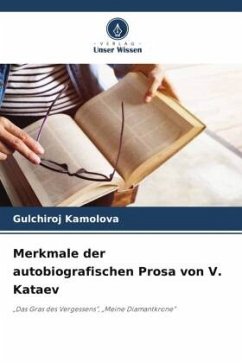 Merkmale der autobiografischen Prosa von V. Kataev - Kamolova, Gulchiroj