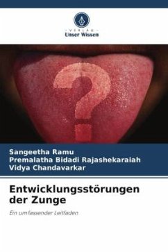 Entwicklungsstörungen der Zunge - Ramu, Sangeetha;Bidadi Rajashekaraiah, Premalatha;Chandavarkar, Vidya