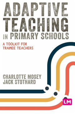 Adaptive Teaching in Primary Schools - Mosey, Charlotte; Stothard, Jack