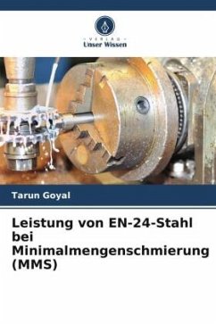 Leistung von EN-24-Stahl bei Minimalmengenschmierung (MMS) - Goyal, Tarun
