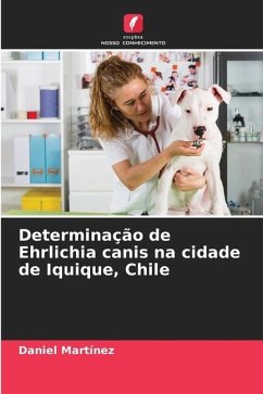 Determinação de Ehrlichia canis na cidade de Iquique, Chile - Martínez, Daniel