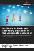 Incidence in basic and secondary education in the vulnerable population