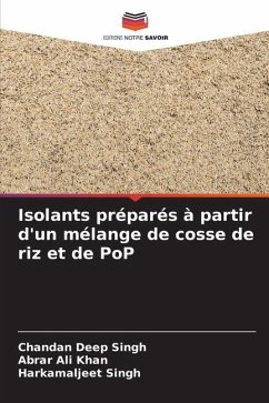 Isolants préparés à partir d'un mélange de cosse de riz et de PoP - Singh, Chandan Deep;Khan, Abrar Ali;Singh, Harkamaljeet