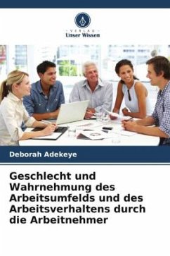 Geschlecht und Wahrnehmung des Arbeitsumfelds und des Arbeitsverhaltens durch die Arbeitnehmer - Adekeye, Deborah