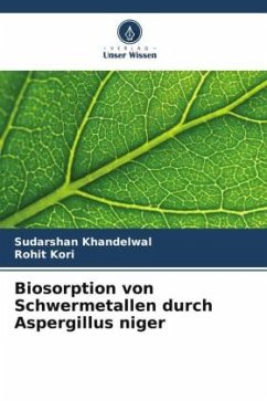 Biosorption von Schwermetallen durch Aspergillus niger - Khandelwal, Sudarshan;Kori, Rohit