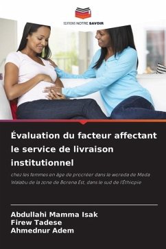 Évaluation du facteur affectant le service de livraison institutionnel - Mamma Isak, Abdullahi;Tadese, Firew;Adem, Ahmednur