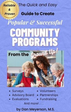 The Quick and Easy Guide to Create Popular & Successful Community Programs from the Ground Up (eBook, ePUB) - Meyerson, Dan
