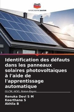 Identification des défauts dans les panneaux solaires photovoltaïques à l'aide de l'apprentissage automatique - S M, Renuka Devi;S, Keerthana;B, Akhila