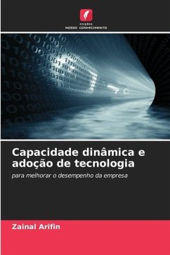 Capacidade dinâmica e adoção de tecnologia - Arifin, Zainal